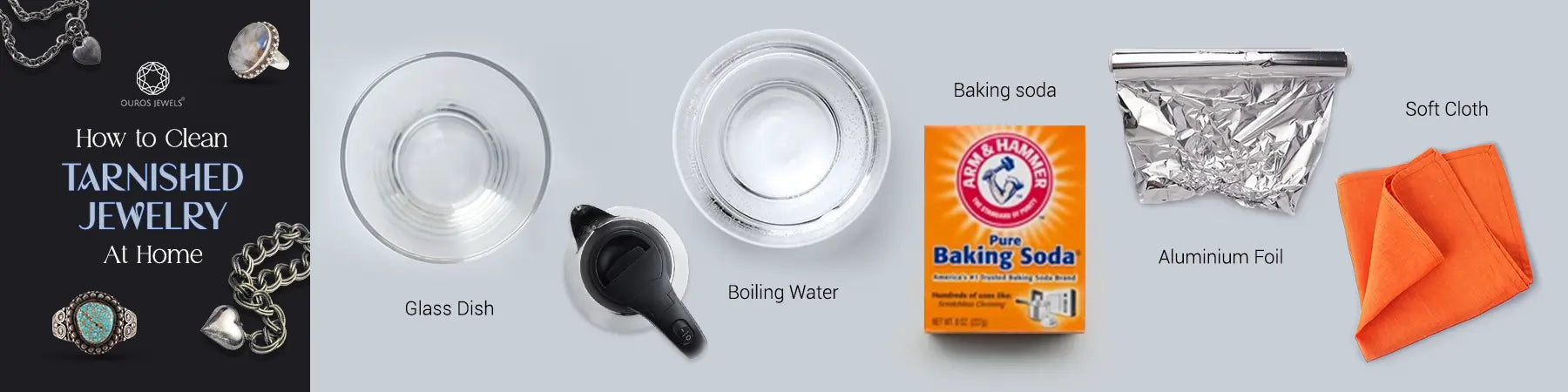 How to Clean Tarnished Jewelry at Home Required items include glass dish, boiling water, baking soda, aluminum foil, and soft cloth