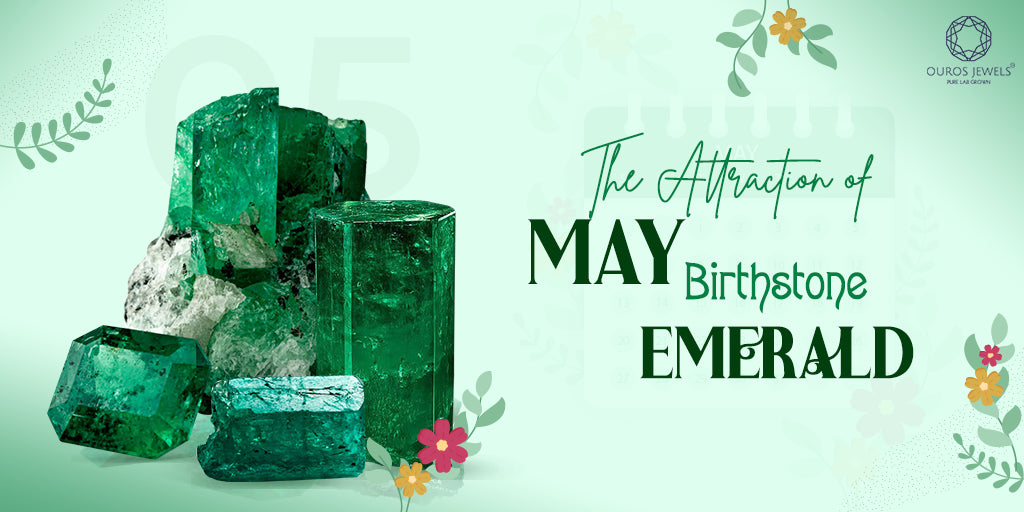 [The Attraction of May Birthstone - Emerald]-[ouros jewels]