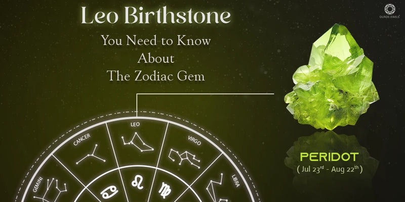 [Leo Birthstone Peridot: You Need to Know About The Zodiac Gem. Features a green peridot gemstone and zodiac chart highlighting Leo, with dates July 23rd - August 22nd.]-[ouros jewels]