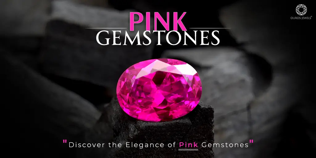 [Vibrant pink gemstone set against a dark background with the text 'Pink Gemstones - Top 20 Pink Gemstones: Beauty, Price, and Detailed Guide.]-[ouros jewels]