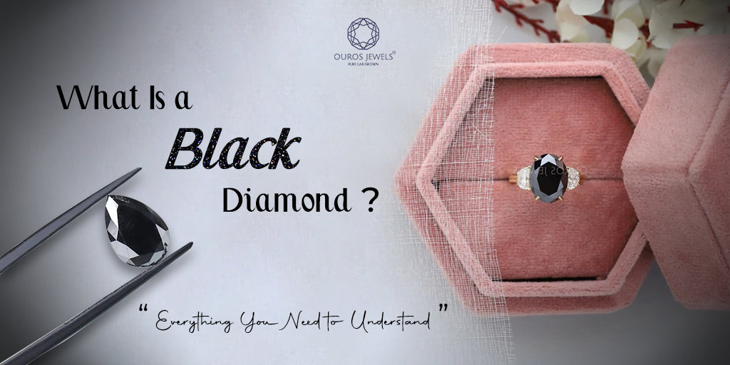 [Black Diamond: Everything You Need To Know]-[ouros jewels]